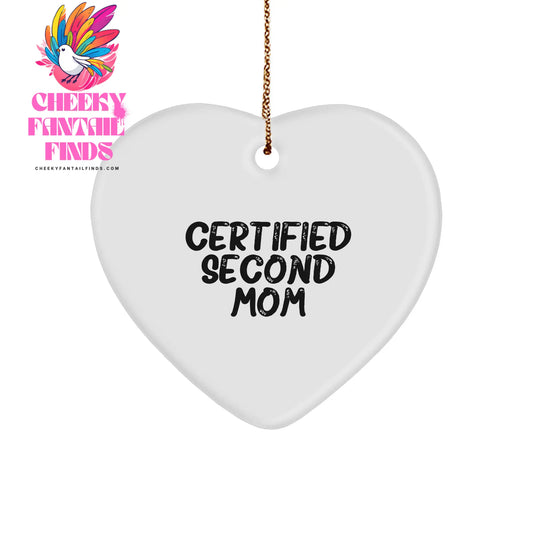 Second Mom Certified Heart Ornament Funny Christmas Unique Gift for Second Mom from Friends Family Coworkers - Image 1