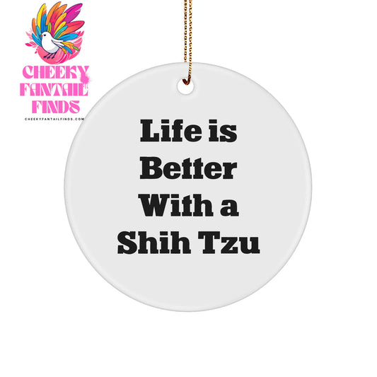Shih Tzu Dog Circle Ornament Gifts from Men, Women, Friends, Coworkers, Family for Shih Tzu Dog Enthusiasts, Funny Shih Tzu Dog Christmas Ornament, Life Is Better With A Shih Tzu - Image 1