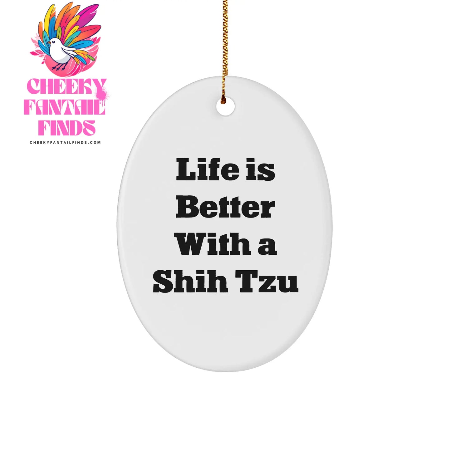 Shih Tzu Dog Oval Ornament, Life Is Better With A Shih Tzu, Cute Christmas Decor, Gifts from Friends and Family for Shih Tzu Dog Lovers, Quote Oval Ornament (150-200 characters in total) - Image 1
