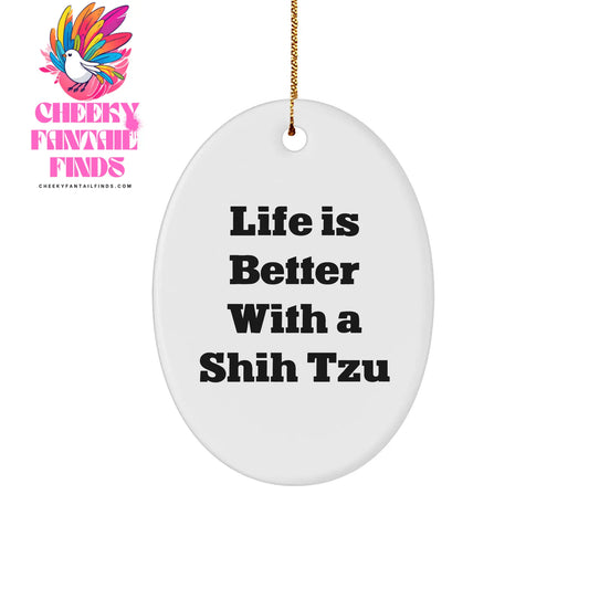 Shih Tzu Dog Oval Ornament, Life Is Better With A Shih Tzu, Cute Christmas Decor, Gifts from Friends and Family for Shih Tzu Dog Lovers, Quote Oval Ornament (150-200 characters in total) - Image 1