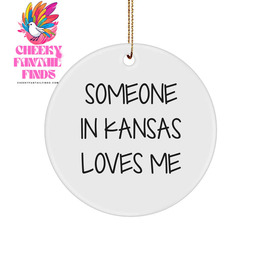 Someone In Kansas Loves Me Circle Ornament, Kansas Gifts, Funny Christmas Decor, Kansas Made, Unique Gift for Women, Men, Friends, Family, Coworkers - Image 1