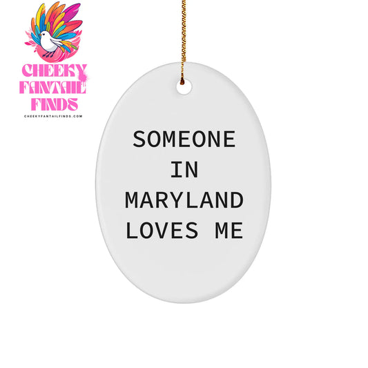 Someone in Maryland Loves Me, Oval Ornament for Christmas Unique Gift, Maryland Gifts for Family, Friends, Women Men - Image 1
