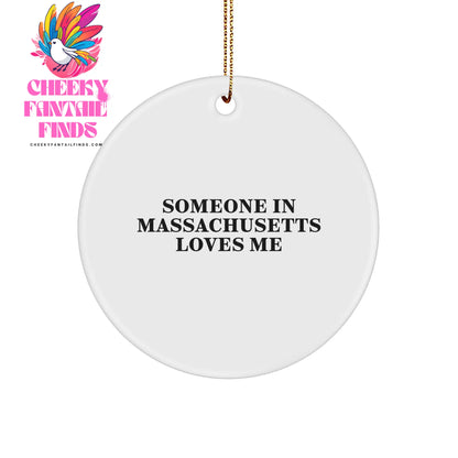 Someone in Massachusetts Loves Me, Massachusetts Circle Ornament, Funny Quote, Gift for Massachusetts, Circle Ornament for Christmas - Image 1