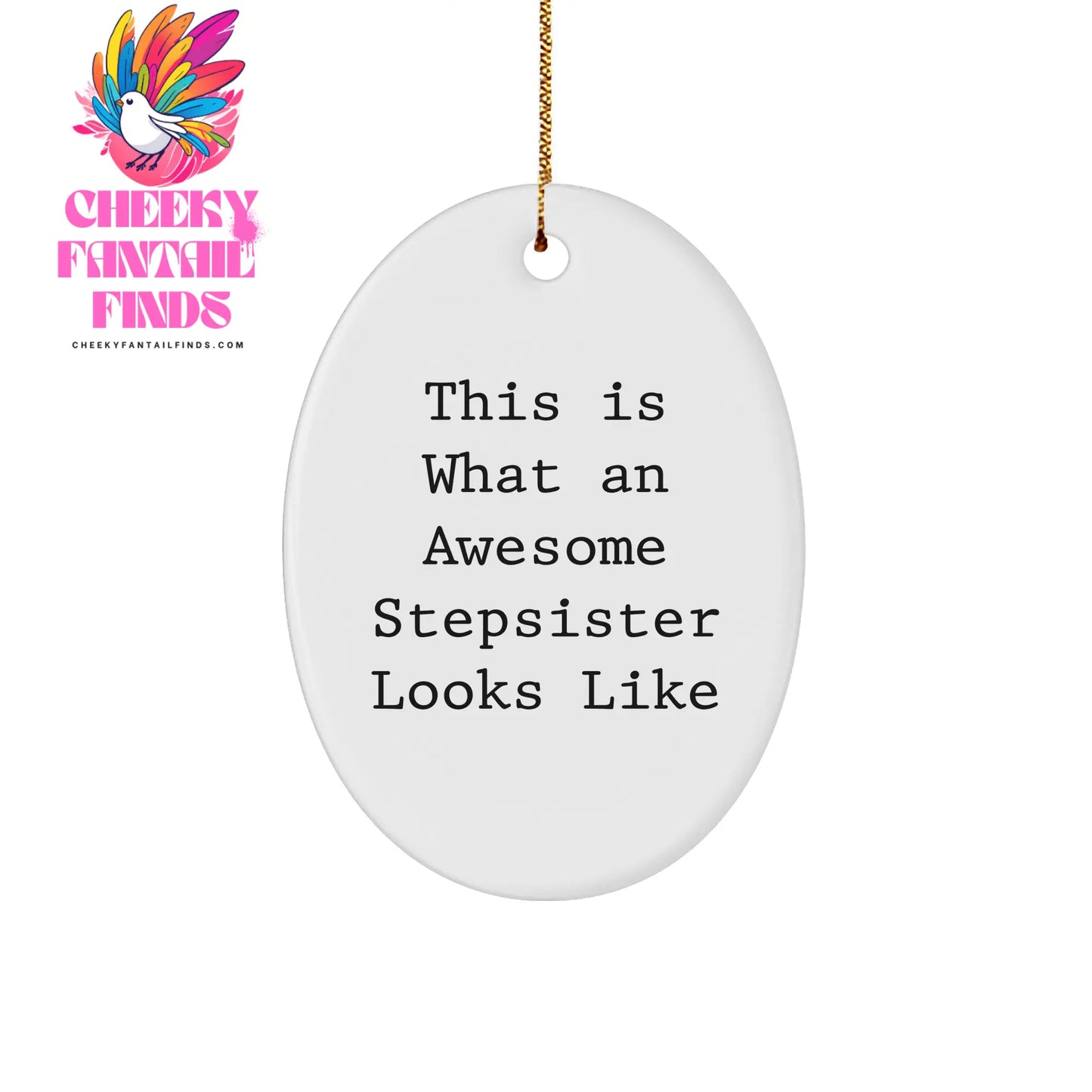 Stepsister Gifts from Men to Funny Christmas Oval Ornament This Is What An Awesome Stepsister Looks Like, Unique Step Sister Gift - Image 1