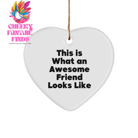 This Is What An Awesome Friend Looks Like, Friend Gifts for Christmas, Heart Ornament with White Color, Gifts from Friends, Friend Heart Ornament - Image 1