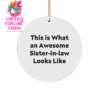 This Is What An Awesome Sister-in-law Looks Like, Christmas Circle Ornament Gift for Sister-in-law, Funny Sister-in-law Quotes, Circle Ornament for Sister-in-law from Family, Gifts for Sister-in-law - Image 1