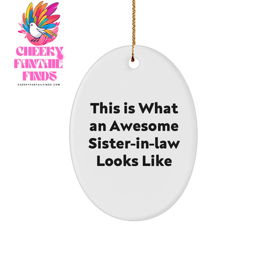This Is What An Awesome Sister-in-law Looks Like, Oval Ornament Gift from Men to Sister-in-law, Funny Christmas Ornament - Image 1
