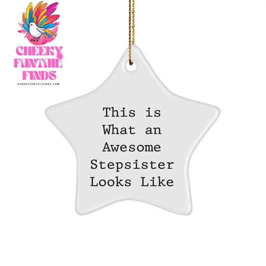 This Is What An Awesome Stepsister Looks Like, Star Ornament Gift for Her from Family, Christmas Unique Step Sister Ornament - Image 1