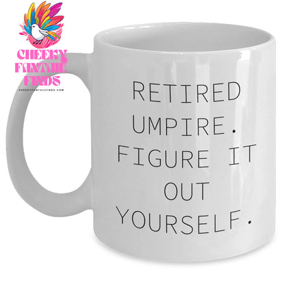 Umpire Humor Gifts from Friends to Family Retired Umpire Figure It Out Yourself White Coffee Mug, Perfect for Mother's Day - Main