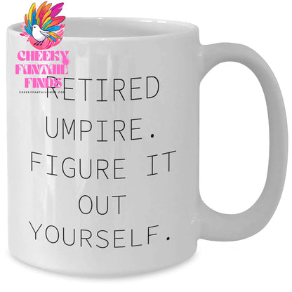 Umpire Humor Gifts from Friends to Family Retired Umpire Figure It Out Yourself White Coffee Mug, Perfect for Mother's Day - Additional