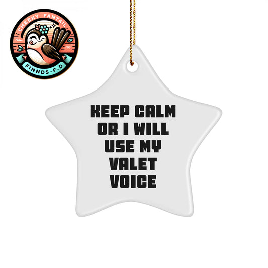 Valet Gifts from Men to Friends - Keep Calm Or I Will Use My Valet Voice Star Ornament for Christmas Decor, White Star Shaped, MDF with High-Gloss Finish, 3.25" tall, 1/8" thick, Ships with Gold Cord - Image 1