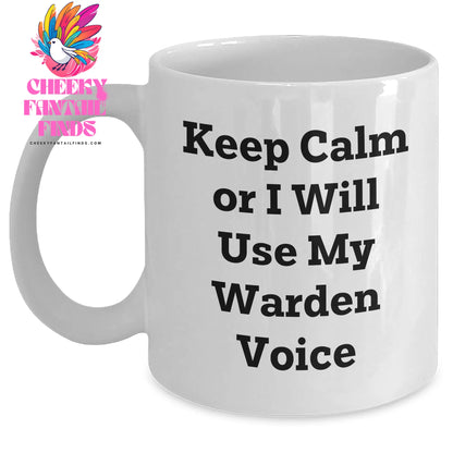 Warden Gifts - Keep Calm Or I Will Use My Warden Voice White Coffee Mug, Funny Father's Day Unique Gifts from Men to Warden - Main