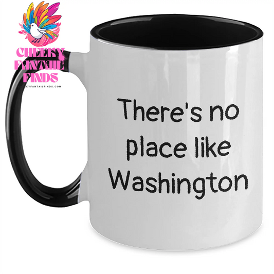 Washington Quotes Funny Two Tone Coffee Mugs Gifts from Dad to Son on Father's Day, There's No Place Like Washington - 11oz Ceramic Mug - Main