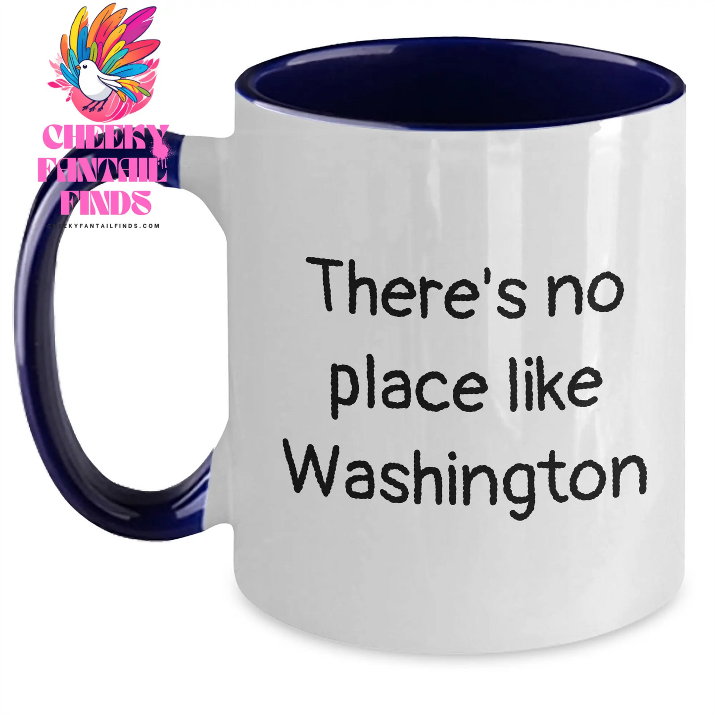 Washington Quotes Funny Two Tone Coffee Mugs Gifts from Dad to Son on Father's Day, There's No Place Like Washington - 11oz Ceramic Mug - Main