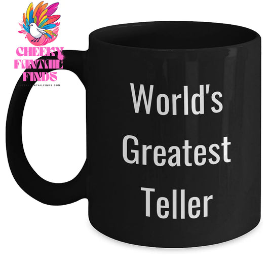 World's Greatest Teller Funny Quote Gifts for Men from Friends, Perfect Black Coffee Mug for Father's Day - Main