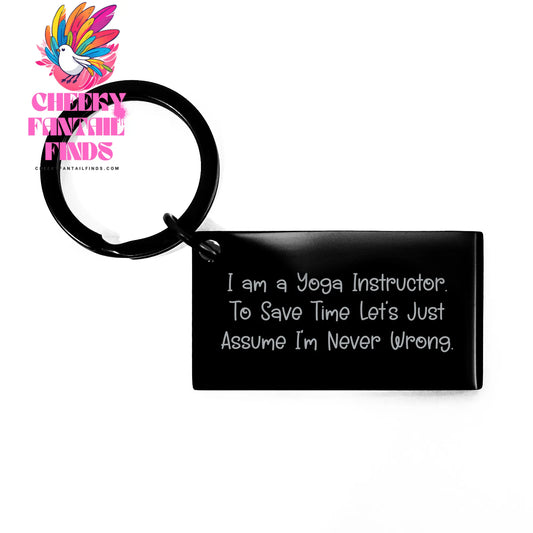 Yoga Instructor Keychain Gifts from Friends for Mother's Day - 'I Am A Yoga Instructor. To Save Time Let's Just Assume I'm Never Wrong.' Funny Keychain - Image 1