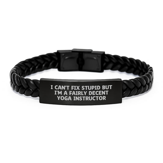 Funny Yoga Instructor Gifts from Friends for Graduation - Interlaced Leather Bracelet with Quote 'I Can't Fix Stupid But I'm A Fairly Decent Yoga Instructor', Yoga Instructor Unique Gifts - Image 1
