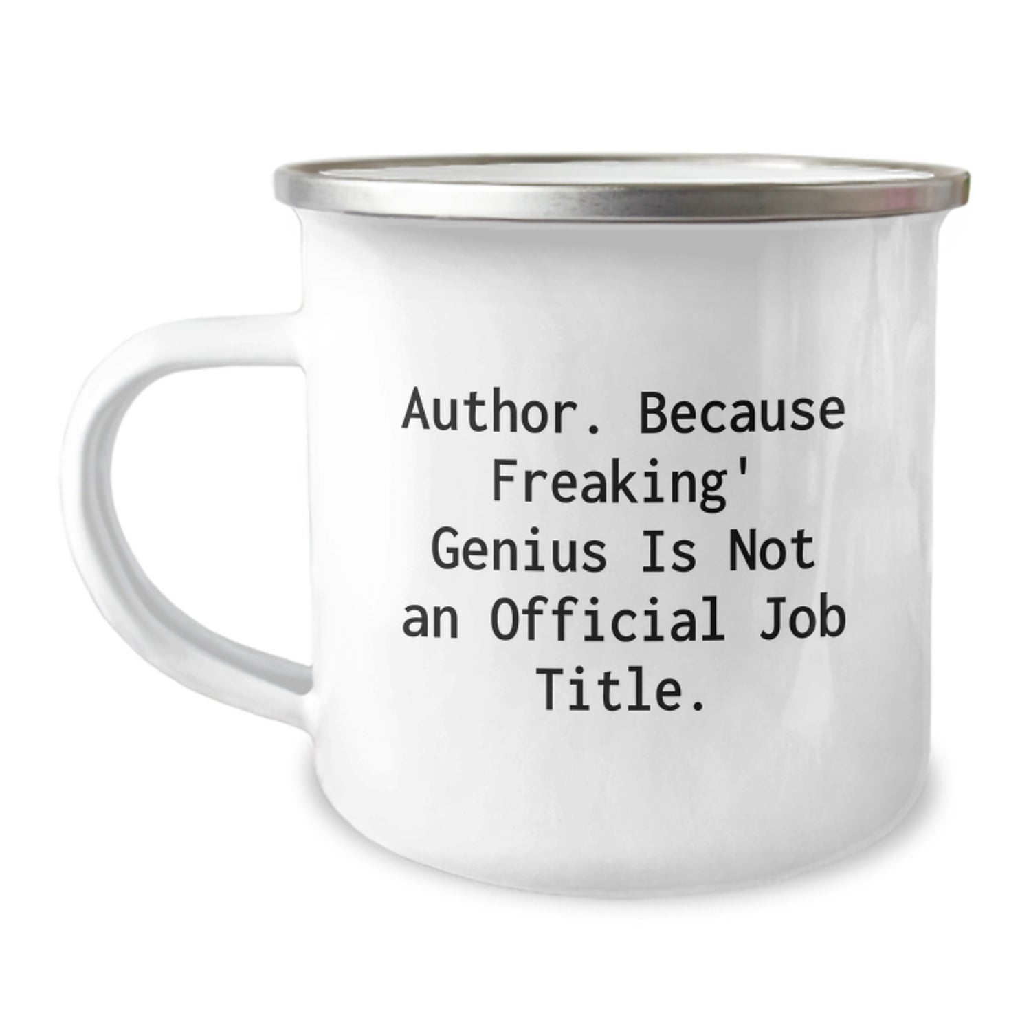 Author's genius Mug, Funny Gift for Author, 12 oz Stainless Steel Camping Mug, 'Because Freaking' genius Is Not An Official Job Title.' - Image 1