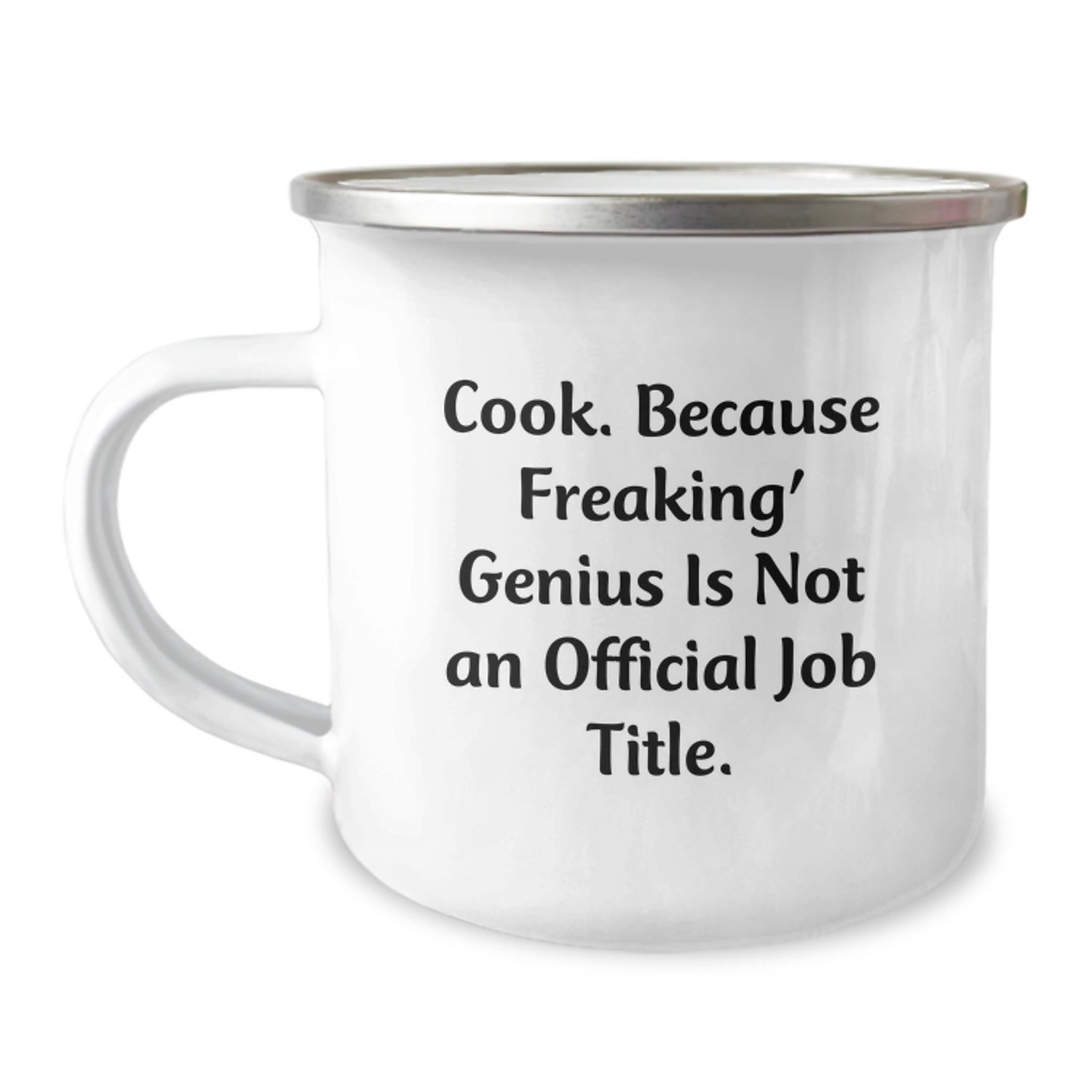 Funny Camping Mugs for Cooks Gifts from Men to Friends on Graduation Day, 'Cook. Because Freaking' genius Is Not An Official Job Title.', 12 oz Stainless Steel Enamel Finish - Image 1