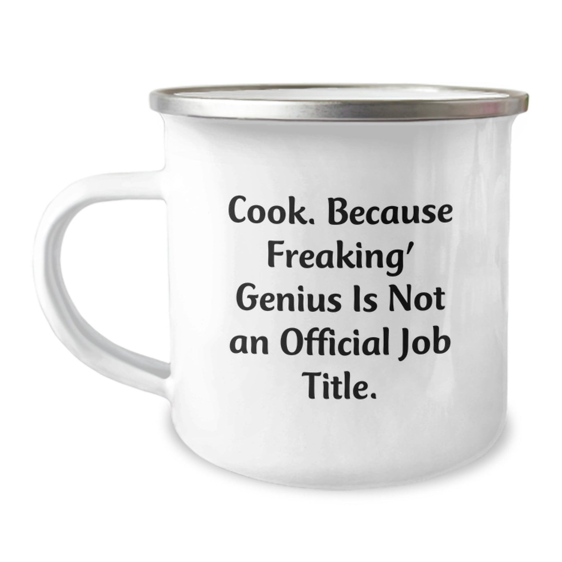 Funny Camping Mugs for Cooks Gifts from Men to Friends on Graduation Day, 'Cook. Because Freaking' genius Is Not An Official Job Title.', 12 oz Stainless Steel Enamel Finish - Image 1