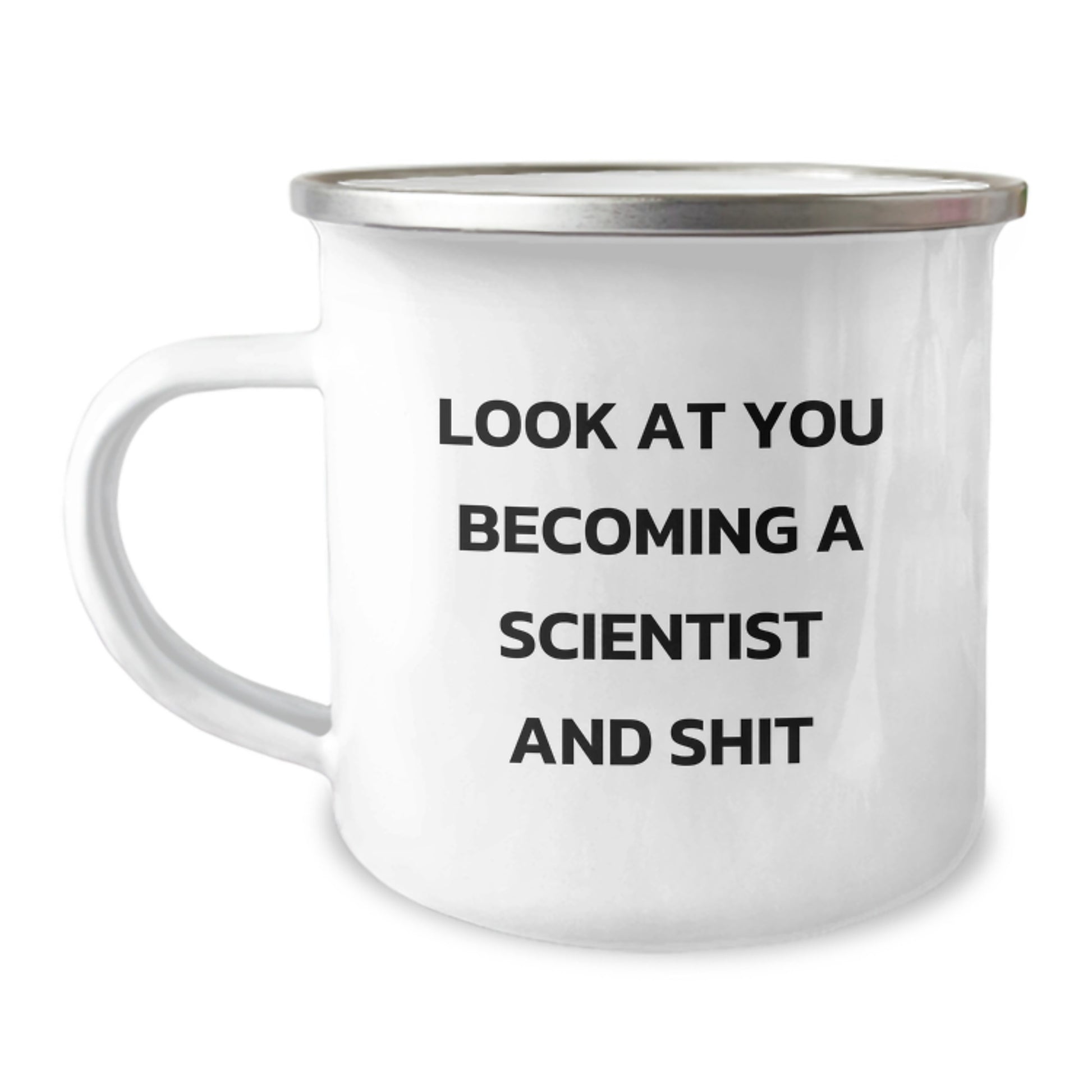 Funny Scientist Gifts - 'Look At You Becoming A Scientist And Shit' Camping Mug for Graduation, Gifts from Friends, Gifts for Scientist - Image 1