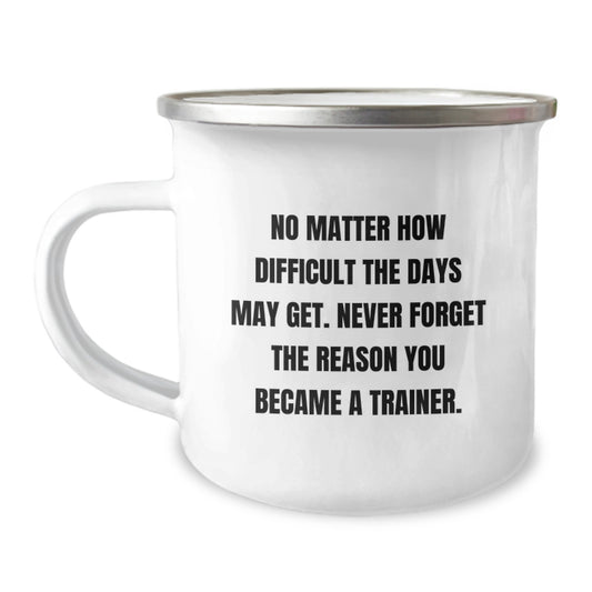 Trainer Gifts from Friends, Inspirational Camping Mug for Men, No Matter How Difficult, Gifts for Trainers on Graduation Day, Unique Gifts from Family to Trainer - Image 1