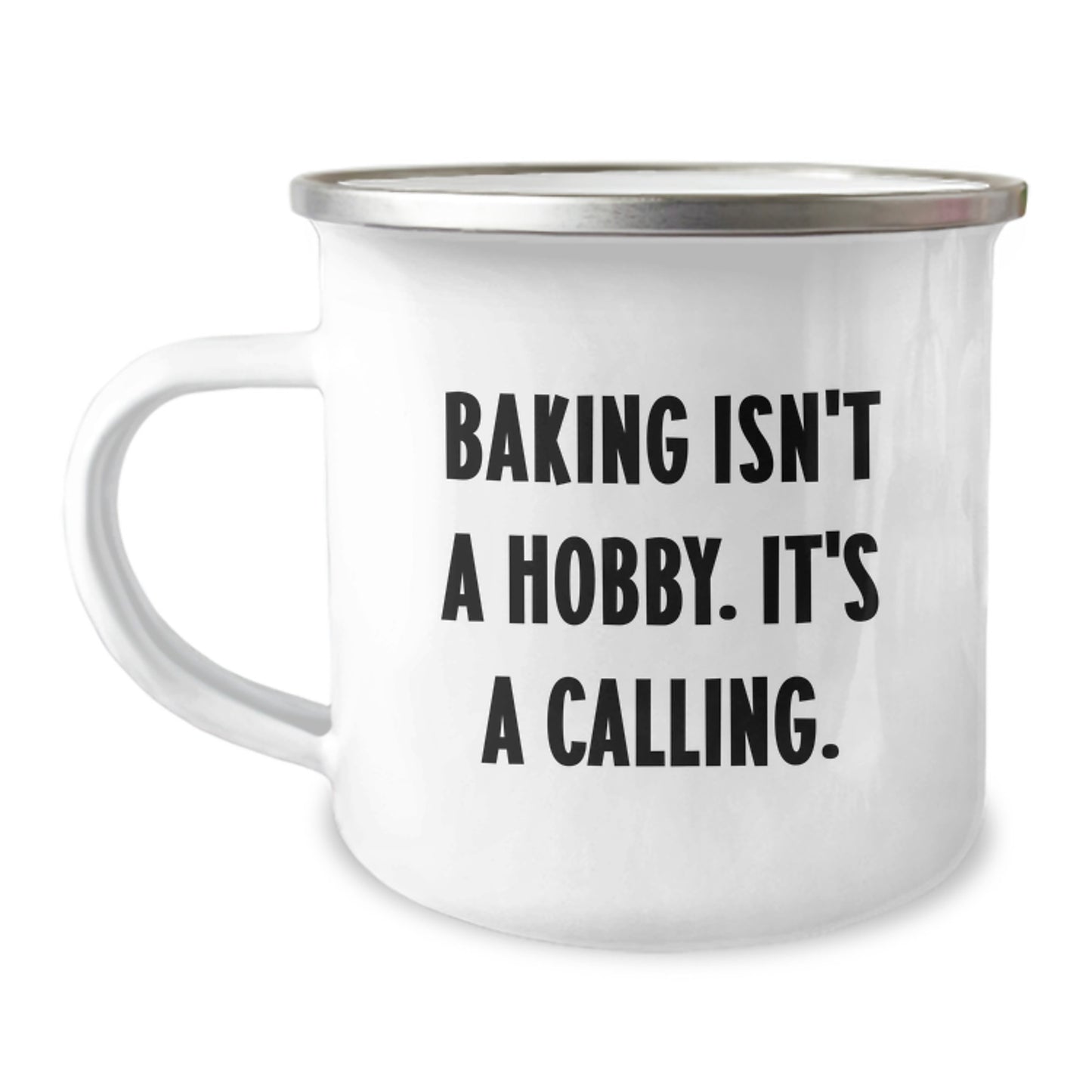 Baking Calling Gifts from Family to Friends for Graduation, 'Baking Isn't A Hobby. It's A Calling.' Quote on 12 oz Stainless Steel Camping Mug - Image 1