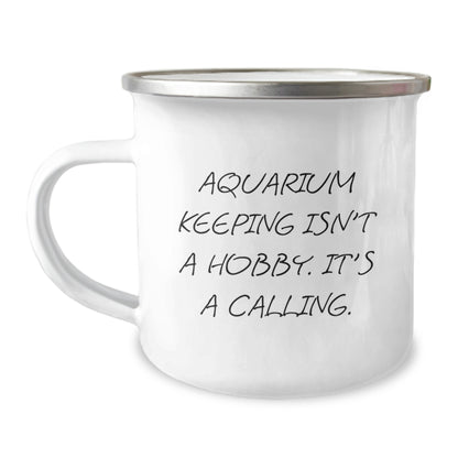 Aquarium Keeping Enthusiasts Gifts from Men to Friends - 'Aquarium Keeping Isn't A Hobby. It's A Calling.' Inspirational Camping Mug for Graduation - Image 1