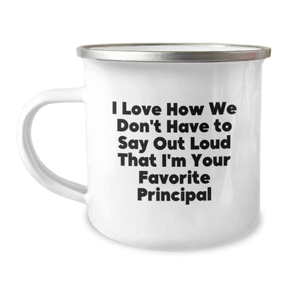 Funny Principal Camping Mug, 'I Love How We Don't Have To Say Out Loud That I'm Your Favorite Principal', Gifts from Friends and Family for Graduation - Image 1