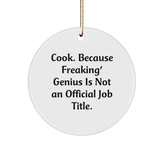 Cook Gifts from Men, Funny Circle Ornament for Women, 'Cook. Because Freaking' genius Is Not An Official Job Title.' Quote, Christmas Unique Gifts - Image 1