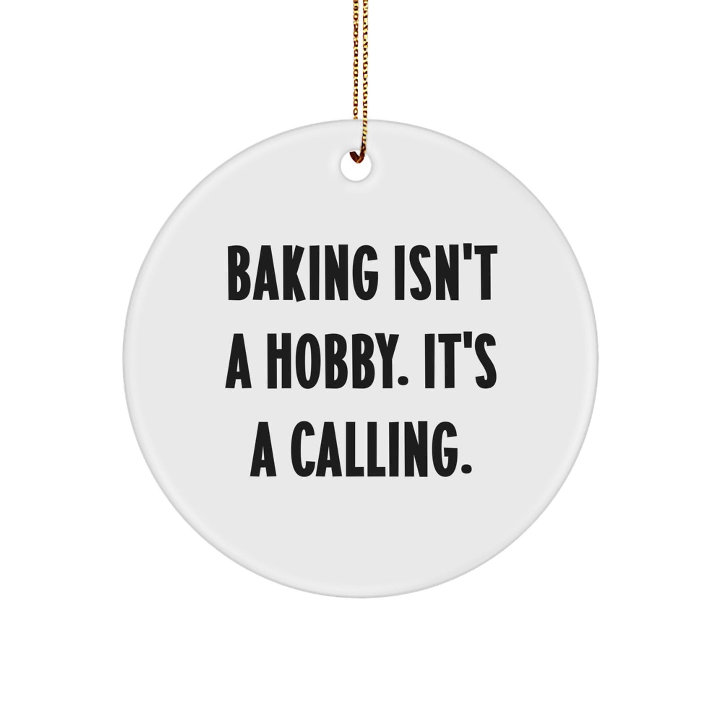 Baking Enthusiasts Gifts from Family for Friends - 'Baking Isn't A Hobby. It's A Calling.' Christmas Circle Ornament - Image 1