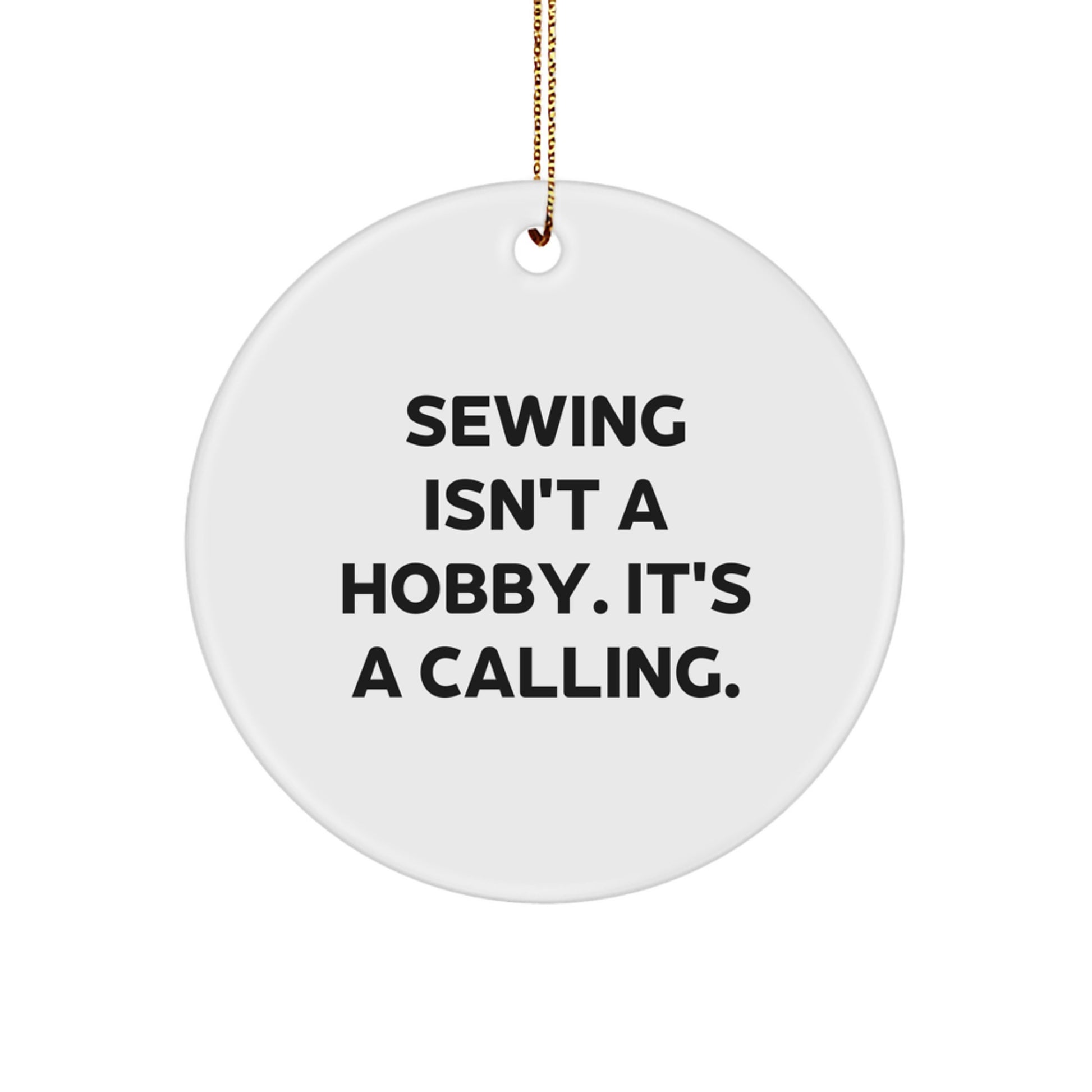 Sewing Enthusiasts Gifts from Friends for Sewing, 'Sewing Isn't A Hobby. It's A Calling.' Christmas Circle Ornament - Image 1
