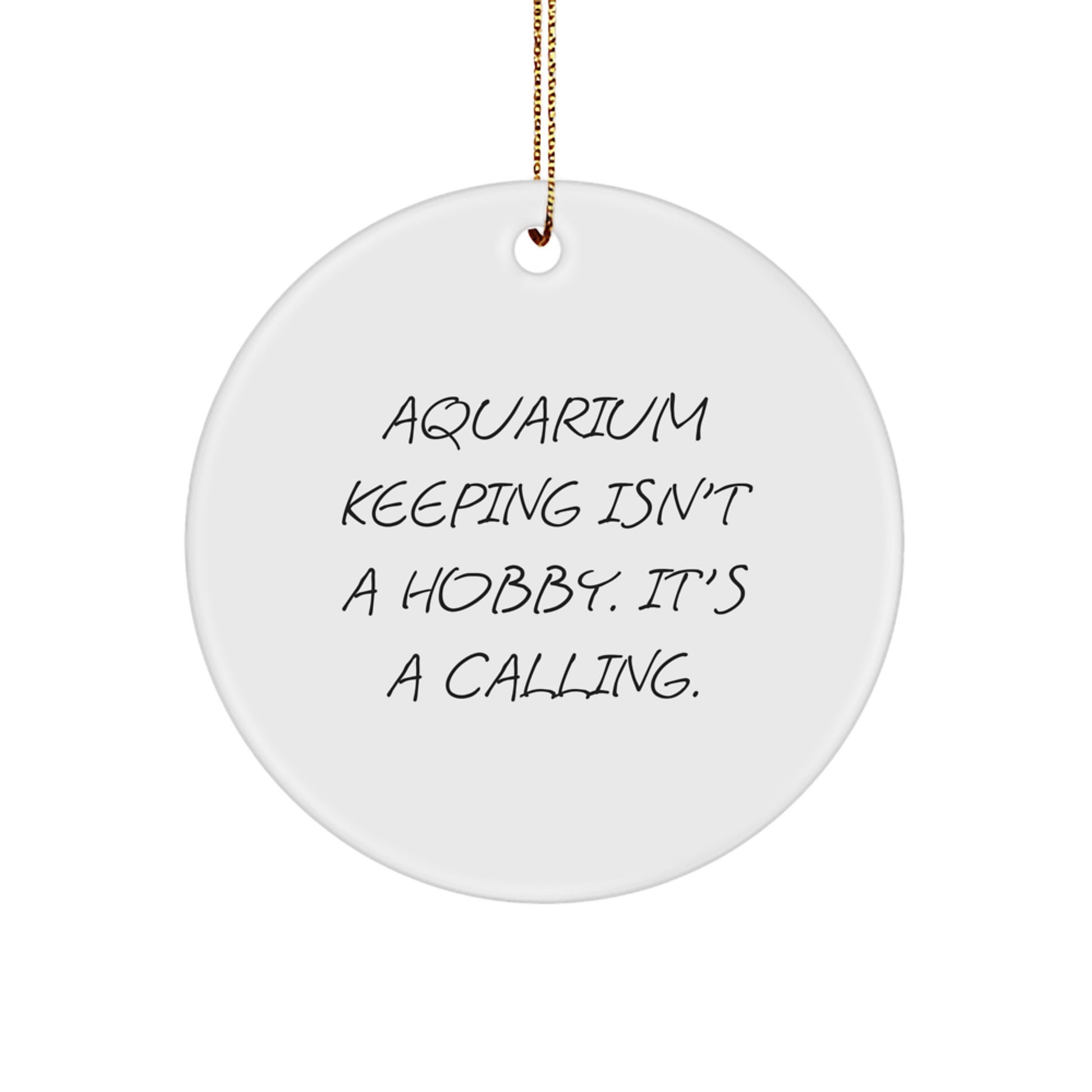 Aquarium Keeping Gifts for Friends from Men, 'Aquarium Keeping Isn't A Hobby. It's A Calling.' Christmas Circle Ornament - Image 1