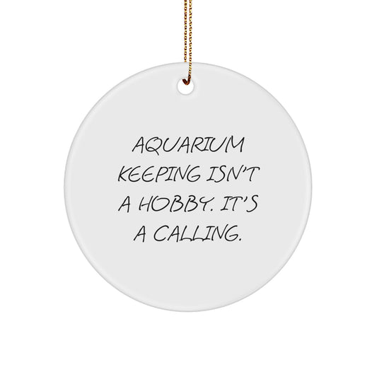 Aquarium Keeping Gifts for Friends from Men, 'Aquarium Keeping Isn't A Hobby. It's A Calling.' Christmas Circle Ornament - Image 1