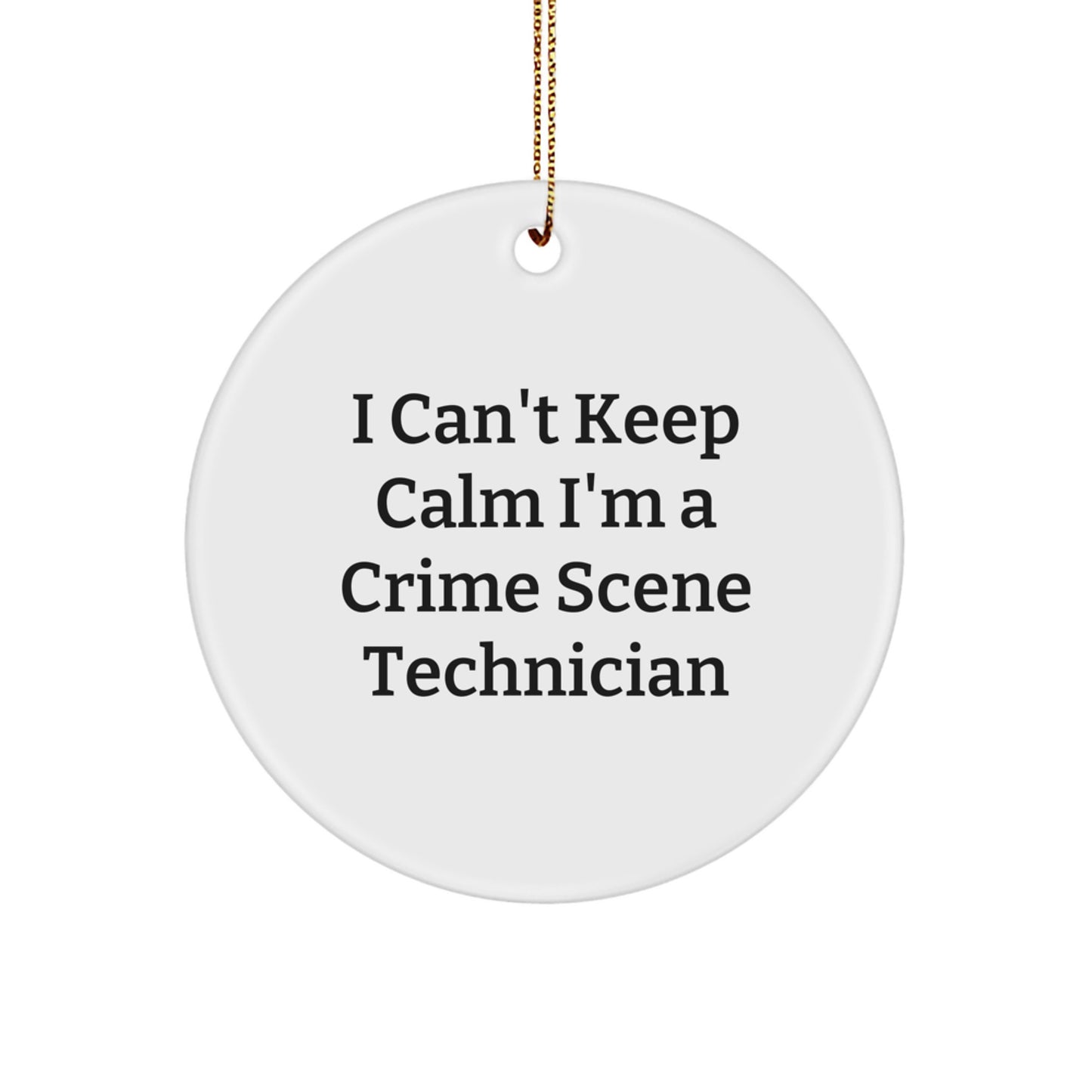 Funny Crime Scene Technician Gifts from Men to Friends, I Can't Keep Calm I'm A Crime Scene Technician Circle Ornament, Christmas Unique Presents for Crime Scene Technician - Image 1