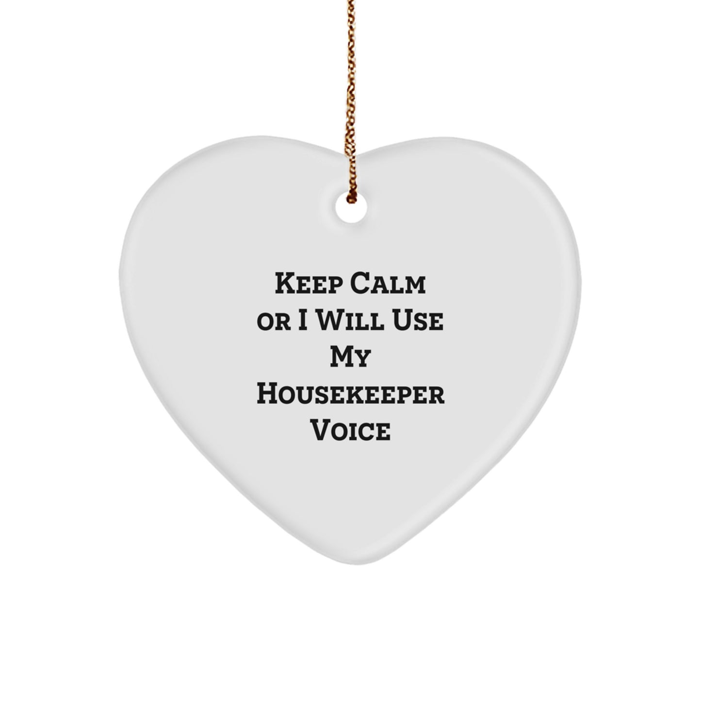 Funny Housekeeper Gifts from Friends and Family - 'Keep Calm Or I Will Use My Housekeeper Voice' Heart Ornament for Housekeeper, Christmas Unique Gifts - Image 1