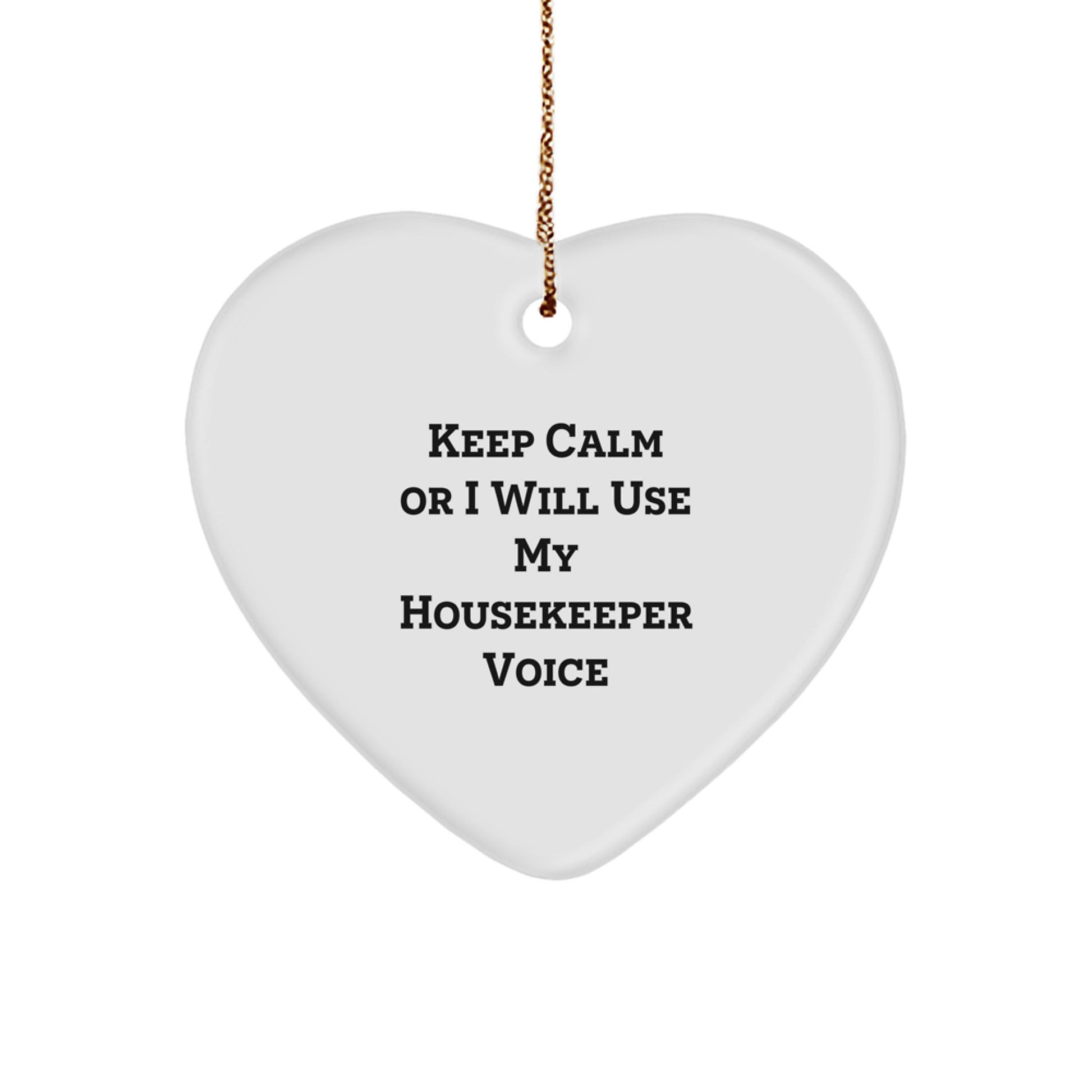 Funny Housekeeper Gifts from Friends and Family - 'Keep Calm Or I Will Use My Housekeeper Voice' Heart Ornament for Housekeeper, Christmas Unique Gifts - Image 1