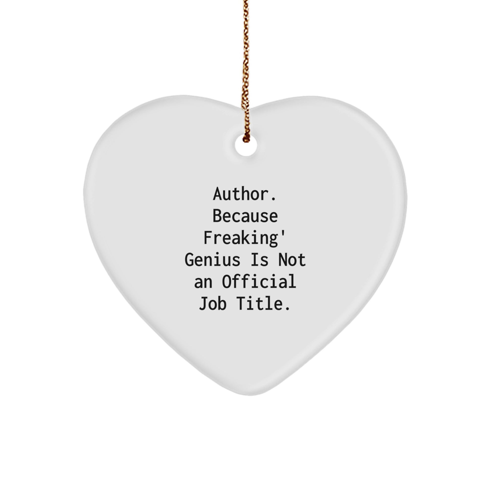 Author Heart Ornament, Funny Quote, White, Heart Shaped, Ideal Gifts from Men to Women, Family and Friends for Christmas - Image 1