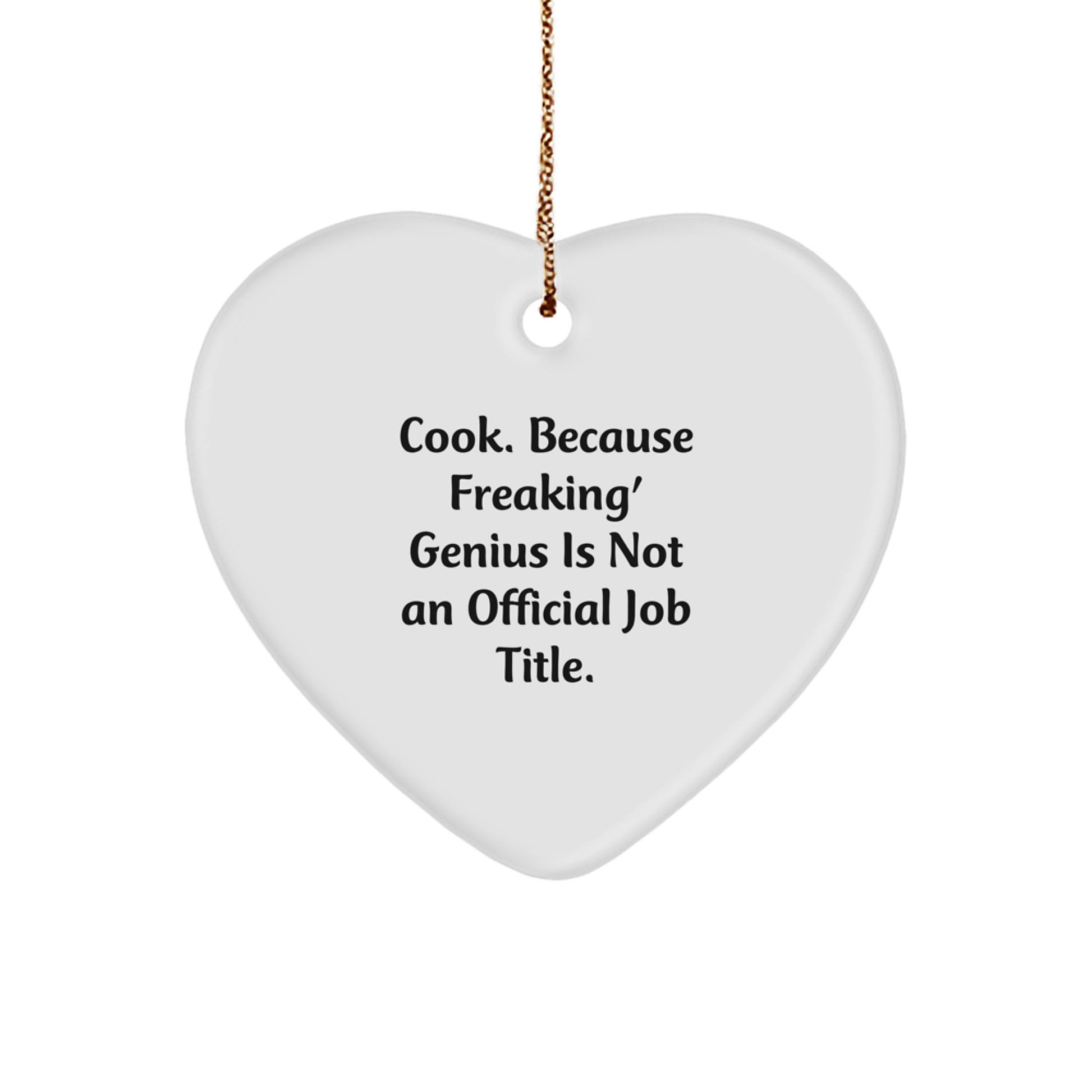 Cook Gifts for Men or Women, Funny Heart Ornament, 'Cook. Because Freaking' genius Is Not An Official Job Title.' - Christmas Unique Presents from Family or Friends - Image 1