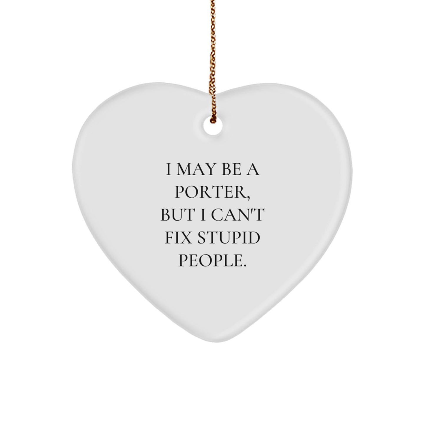 Funny Porter Gifts - 'I May Be A Porter, But' Heart Ornament, Christmas Unique Presents for Men, Friends, Family, and Coworkers from Porter - Image 1