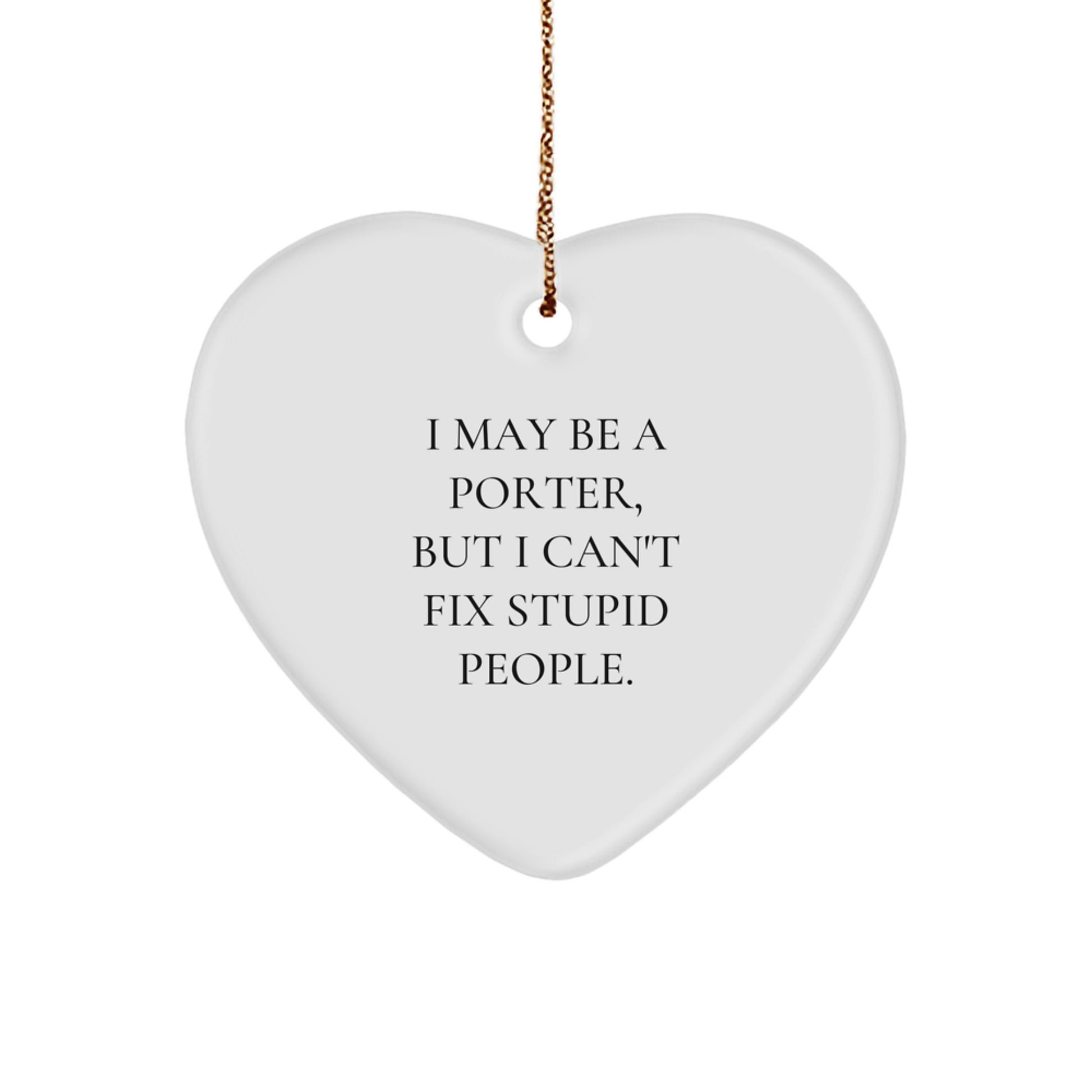 Funny Porter Gifts - 'I May Be A Porter, But' Heart Ornament, Christmas Unique Presents for Men, Friends, Family, and Coworkers from Porter - Image 1