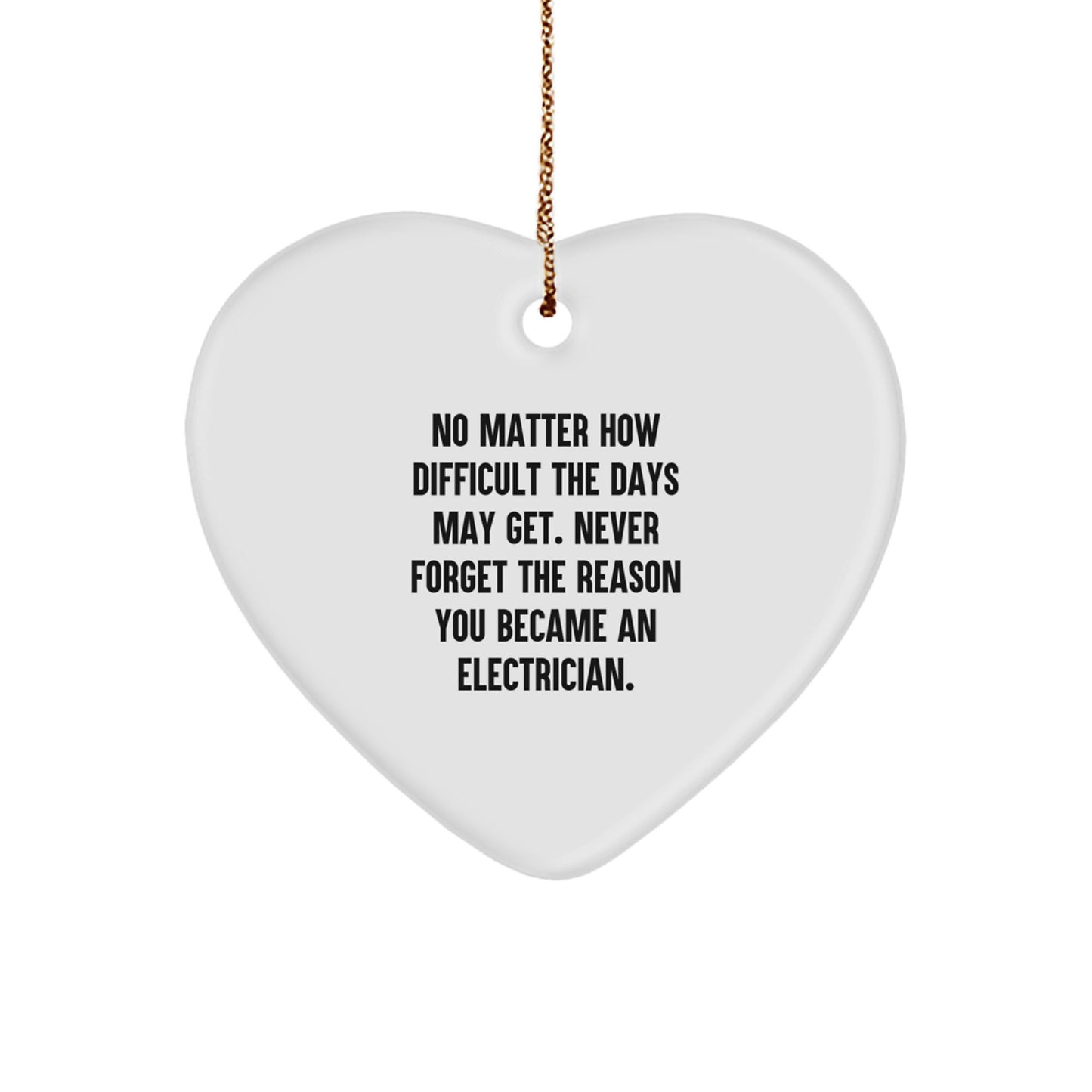 Electrician Heart Ornament Gifts from Friends - Never Forget the Reason You Became an Electrician, Inspirational Christmas Decoration for Electrician's Office or Home - Image 1