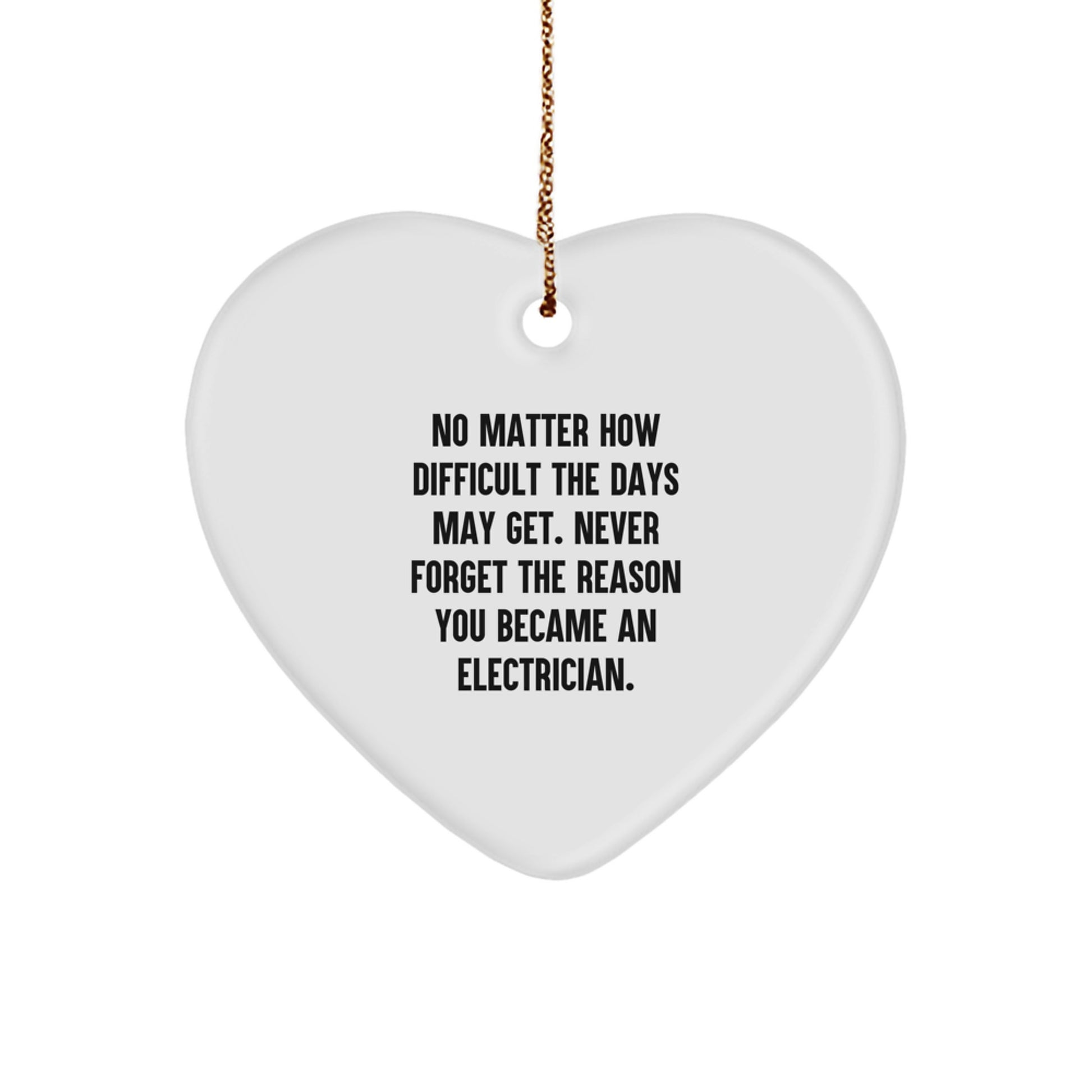 Electrician Heart Ornament Gifts from Friends - Never Forget the Reason You Became an Electrician, Inspirational Christmas Decoration for Electrician's Office or Home - Image 1