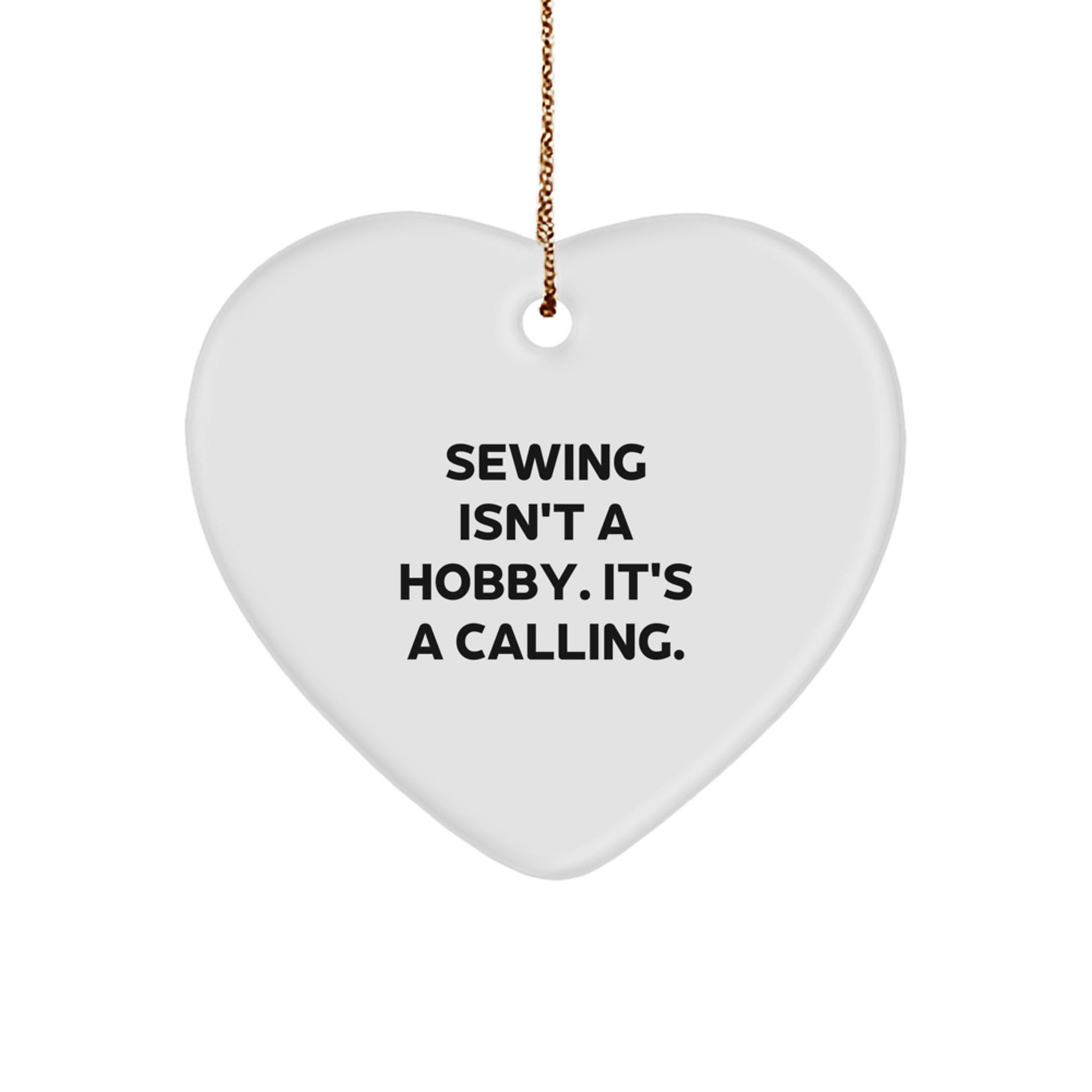 Sewing Gifts for Sewing Enthusiasts - Heart Ornament with 'Sewing Isn't A Hobby. It's A Calling.' Quote - Gifts from Family and Friends for Christmas - Image 1