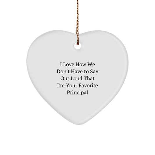 Funny Principal Heart Ornament, Gifts from Men, Women, or Family for Favorite Principal Christmas Decoration, I Love How We Don't Have To Say Out Loud That I'm Your Favorite Principal - Image 1