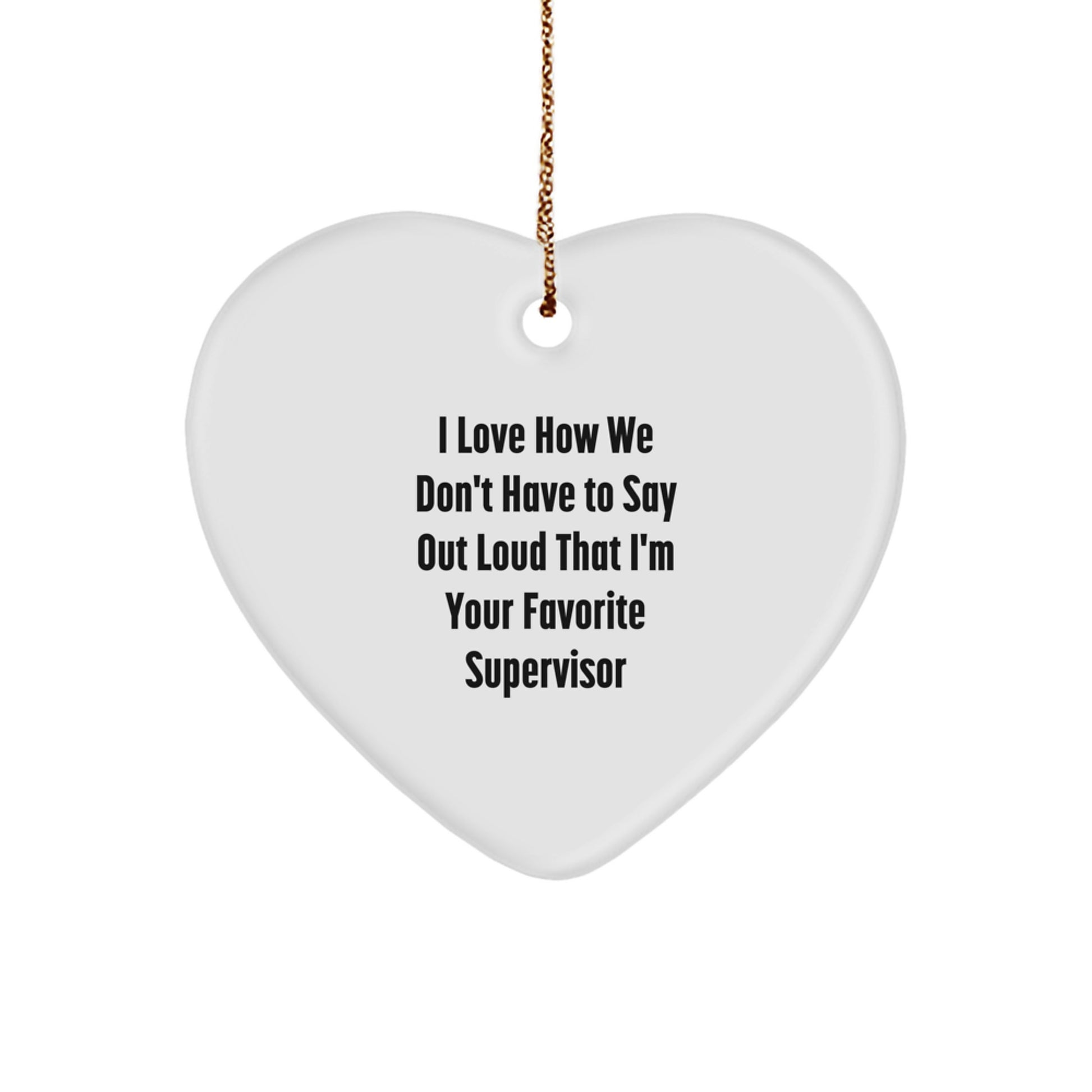 Supervisor Favorite Gifts from Friends Heart Ornament, Funny Quote Christmas Decor - Image 1