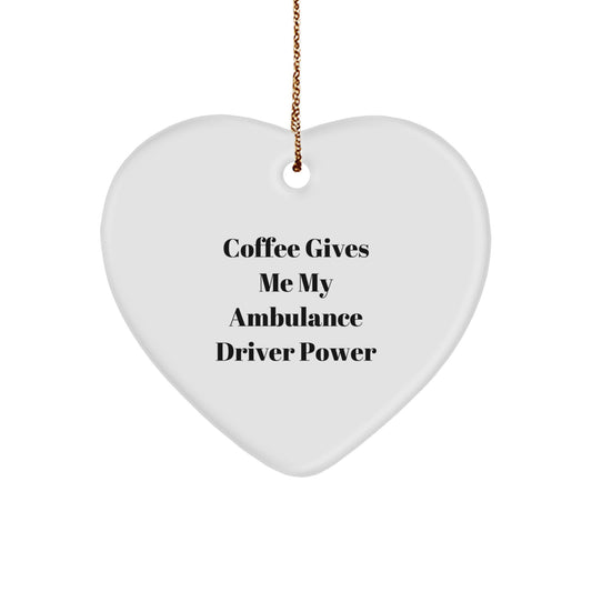 Ambulance Driver Heart Ornament Gifts from Men to Ambulance Driver, Funny Coffee Quote, Christmas Unique Gifts - Image 1