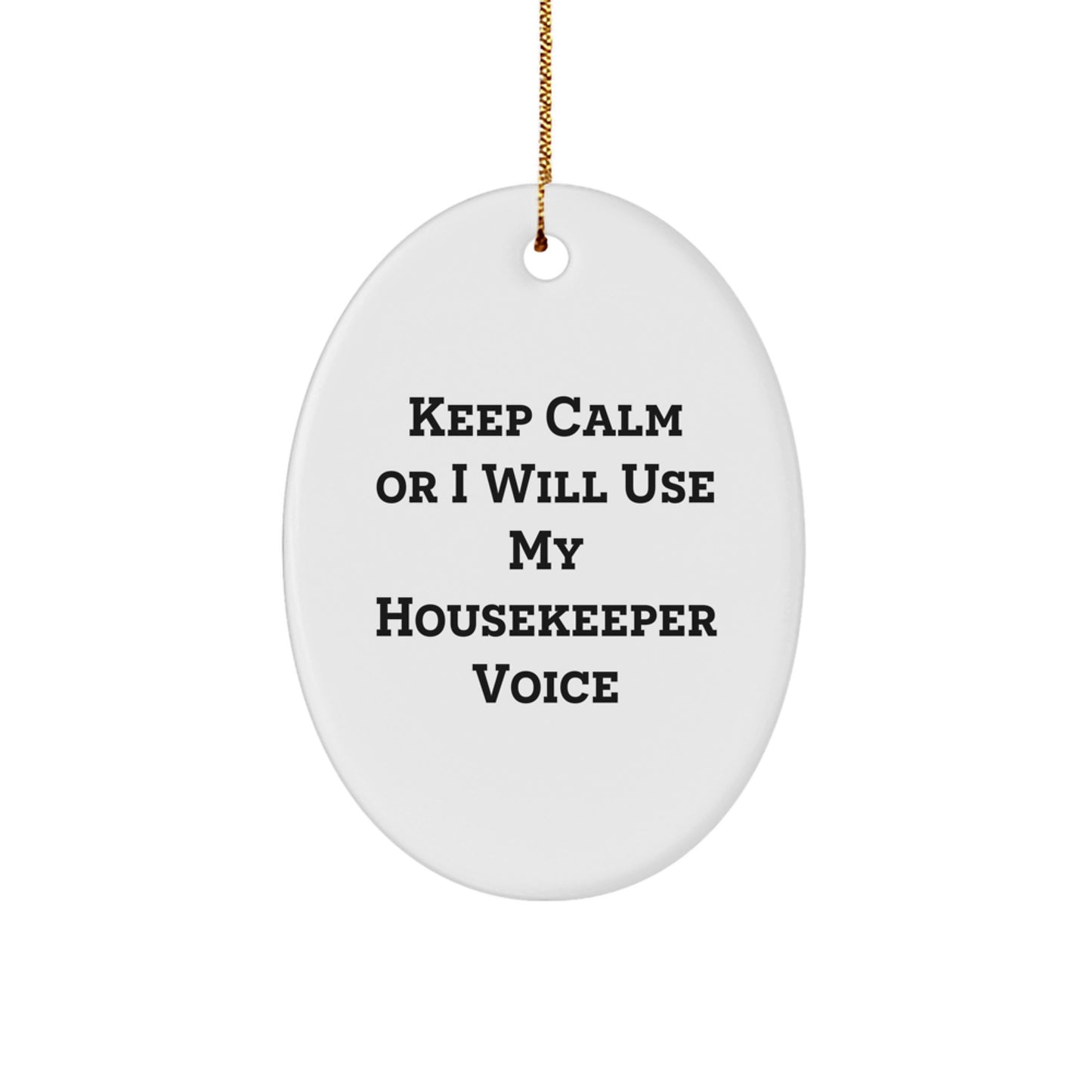 Housekeeper Gifts from Friends, 'Keep Calm Or I Will Use My Housekeeper Voice', Oval Ornament for Christmas, Funny Housekeeper Home Decor - Image 1