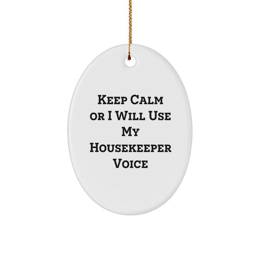 Housekeeper Gifts from Friends, 'Keep Calm Or I Will Use My Housekeeper Voice', Oval Ornament for Christmas, Funny Housekeeper Home Decor - Image 1