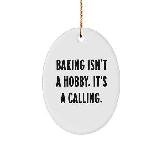 Baking Isn't A Calling., Oval Shaped Gifts from Baking Lovers, for Baking Enthusiasts, Christmas Unique Gifts - Image 1